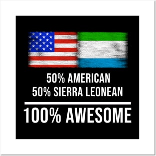 50% American 50% Sierra Leonean 100% Awesome - Gift for Sierra Leonean Heritage From Sierra Leone Posters and Art